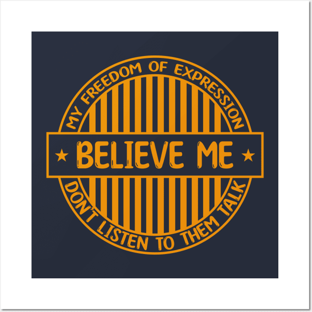 Believe me - Freedom of expression badge Wall Art by Zakiyah R.Besar